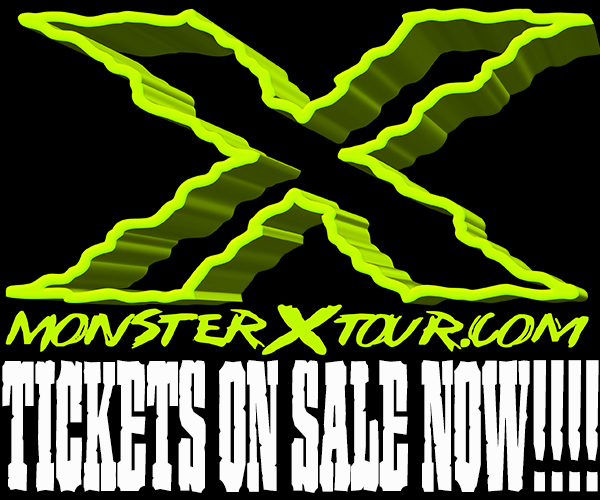 Monster X Tour - 7:30 PM
